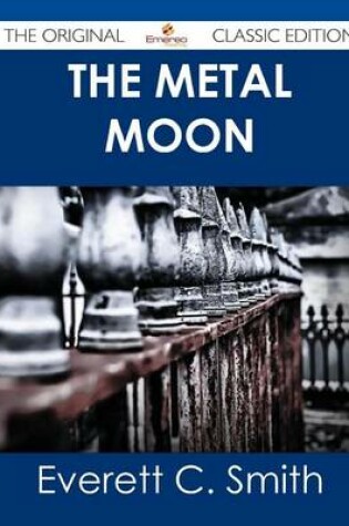 Cover of The Metal Moon - The Original Classic Edition