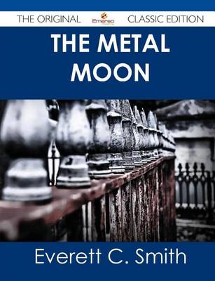 Book cover for The Metal Moon - The Original Classic Edition