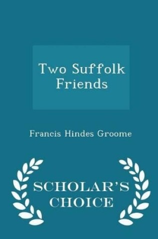 Cover of Two Suffolk Friends - Scholar's Choice Edition