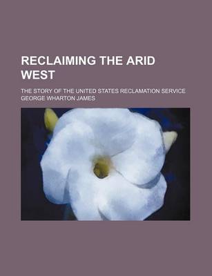 Book cover for Reclaiming the Arid West; The Story of the United States Reclamation Service