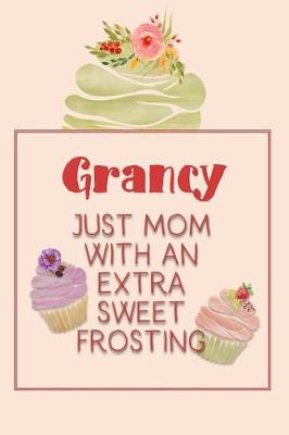 Book cover for Grancy Just Mom with an Extra Sweet Frosting