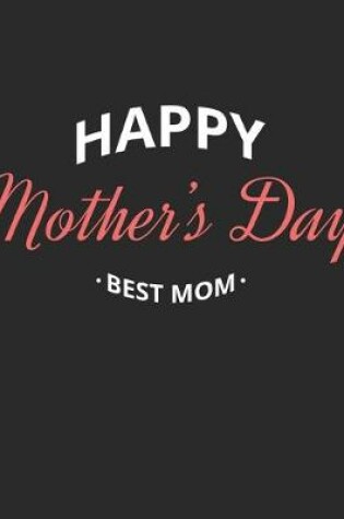 Cover of Happy Mother's Day Best Mom