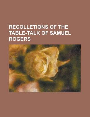 Book cover for Recolletions of the Table-Talk of Samuel Rogers