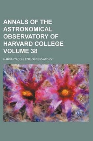 Cover of Annals of the Astronomical Observatory of Harvard College Volume 38