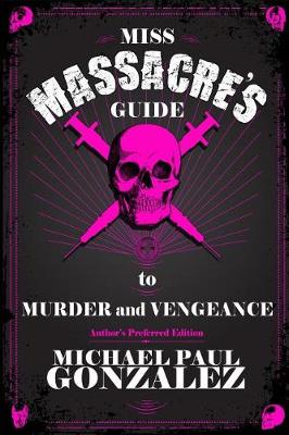 Book cover for Miss Massacre's Guide to Murder and Vengeance - Author's Preferred Edition
