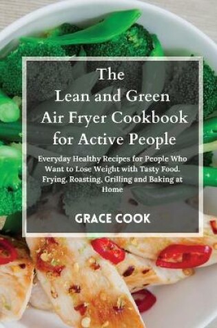 Cover of The Lean and Green Air Fryer Cookbook for Active People