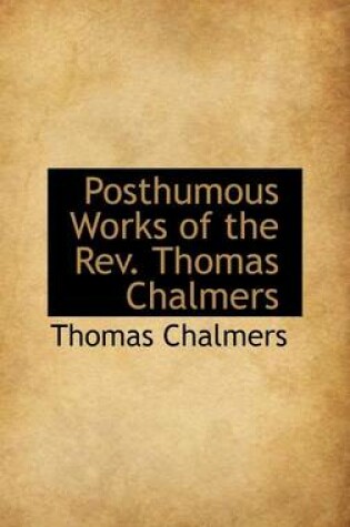 Cover of Posthumous Works of the REV. Thomas Chalmers