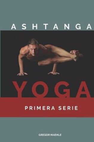 Cover of Ashtanga Yoga Primera Serie