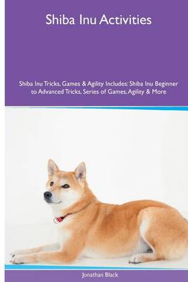 Book cover for Shiba Inu Activities Shiba Inu Tricks, Games & Agility. Includes