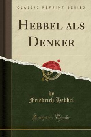 Cover of Hebbel ALS Denker (Classic Reprint)
