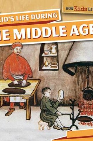 Cover of A Kid's Life During the Middle Ages