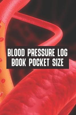 Book cover for Blood Pressure Log Book Pocket Size