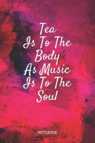 Cover of Tea Is To The Body As Music Is To The Soul