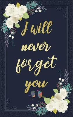 Book cover for I Will Never Forget You