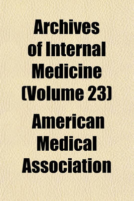 Book cover for Archives of Internal Medicine (Volume 23)