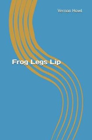 Cover of Frog Legs Lip