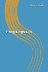 Book cover for Frog Legs Lip
