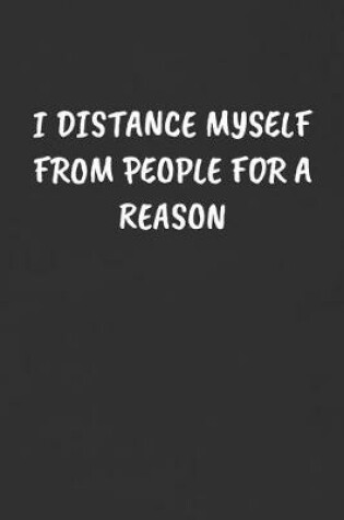 Cover of I Distance Myself from People for a Reason