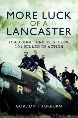 Cover of More Luck of a Lancaster: 109 Operations, 315 Crew, 101 Killed in Action