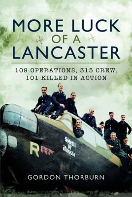 Book cover for More Luck of a Lancaster: 109 Operations, 315 Crew, 101 Killed in Action