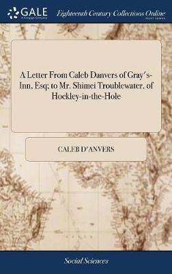 Book cover for A Letter from Caleb Danvers of Gray's-Inn, Esq; To Mr. Shimei Troublewater, of Hockley-In-The-Hole