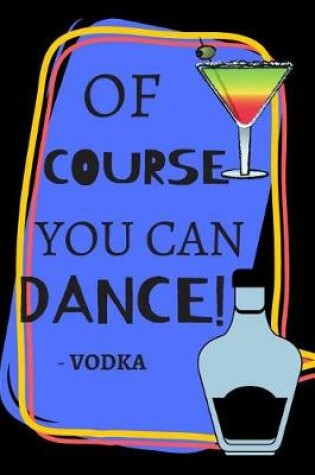 Cover of Of Course You Can Dance! -Vodka