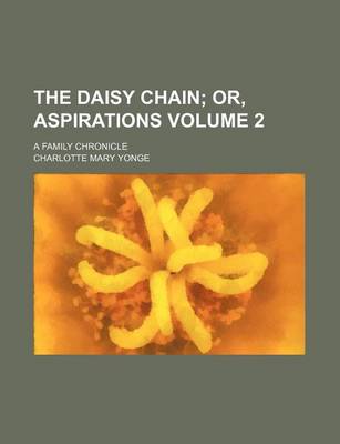 Book cover for The Daisy Chain; Or, Aspirations. a Family Chronicle Volume 2