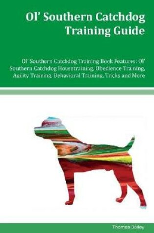 Cover of Ol' Southern Catchdog Training Guide Ol' Southern Catchdog Training Book Features