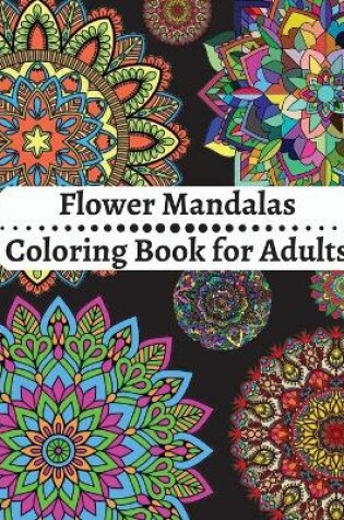 Cover of Flower Mandalas Coloring Book for Adults