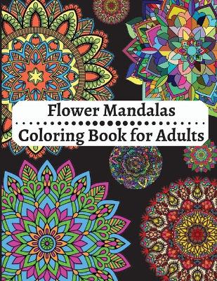 Book cover for Flower Mandalas Coloring Book for Adults