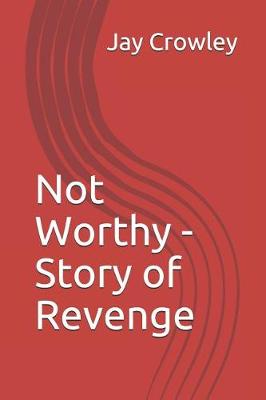 Book cover for Not Worthy - Story of Revenge