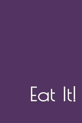 Book cover for Eat It!