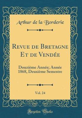 Book cover for Revue de Bretagne Et de Vendée, Vol. 24: Douzième Année; Année 1868, Deuxième Semestre (Classic Reprint)