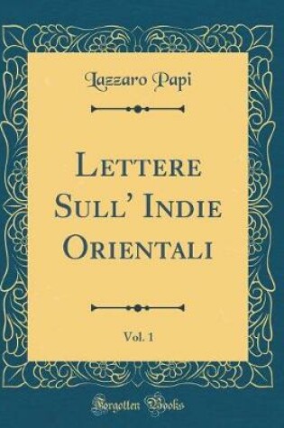 Cover of Lettere Sull' Indie Orientali, Vol. 1 (Classic Reprint)