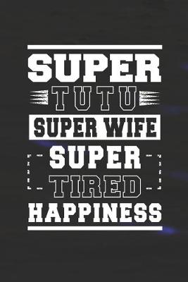 Book cover for Super Tutu Super Wife Super Tired Happiness