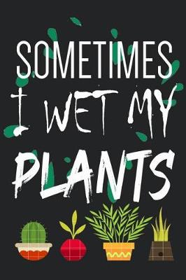 Book cover for Sometimes I Wet My Plants