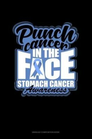 Cover of Punch Cancer In The Face Stomach Cancer Awareness