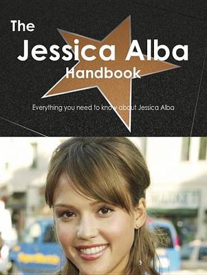 Book cover for The Jessica Alba Handbook - Everything You Need to Know about Jessica Alba