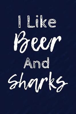 Book cover for I Like Beer And Sharks