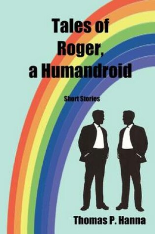 Cover of Tales of Roger, a Humandroid