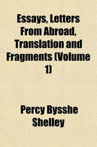 Cover of Essays, Letters from Abroad, Translation and Fragments (Volume 1)
