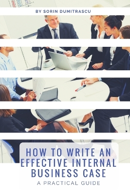 Book cover for How to Write an Effective Internal Business Case