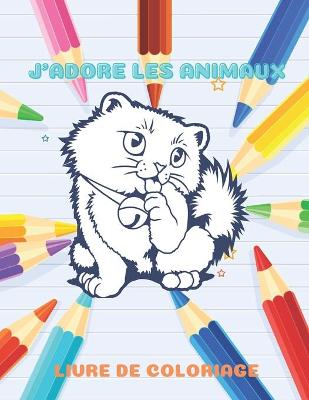 Book cover for J'Adore Les Animaux - Livre de Coloriage