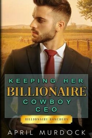 Cover of Keeping Her Billionaire Cowboy CEO