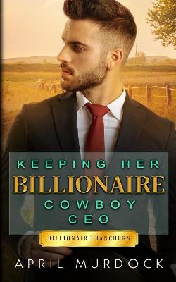 Cover of Keeping Her Billionaire Cowboy CEO