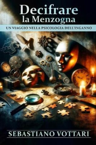 Cover of Decifrare la Menzogna Un Viaggio nella Psicologia dell'Inganno