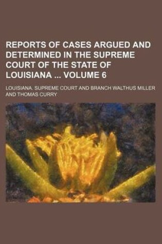 Cover of Reports of Cases Argued and Determined in the Supreme Court of the State of Louisiana Volume 6