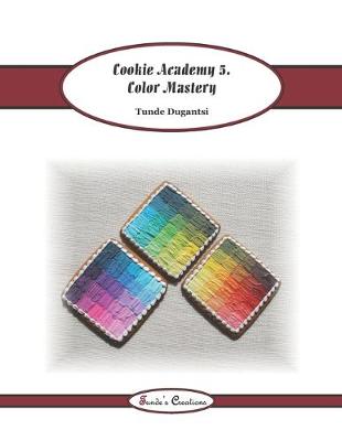 Cover of Cookie Academy 5. - Color Mastery