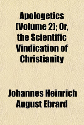 Book cover for Apologetics (Volume 2); Or, the Scientific Vindication of Christianity