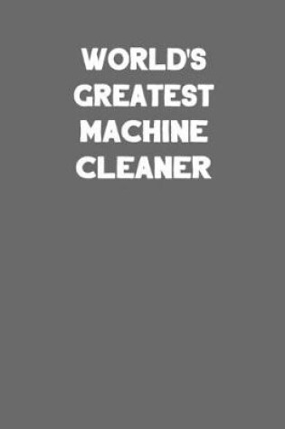 Cover of World's Greatest Machine Cleaner